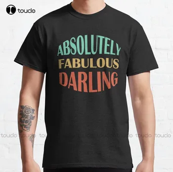 Apsolutno Fantastična Klasična Majica Darling, Svakodnevne Košulje Za Žene, Po Mjeri, Tinejdžerski Majica Uniseks Na Digitalni Tisak, Klasična