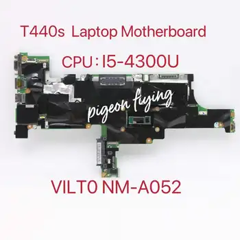 VILT0 NM-A052 Za Lenovo Thinkpad T440S Matična ploča laptop Cpu: I5-4300U 4G RAM FRU: 04X3905 04X3903 04X3906 04X3904 100% Test u Redu