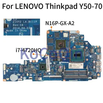 Za LENOVO Thinkpad Y50-70 I7-4720HQ GTX960M Matična ploča laptopa ZIVY2 LA-B111P SR1Q8 N16P-GX-A2 Matična ploča laptopa DDR4